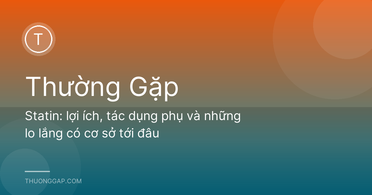 Statin: lợi ích, tác dụng phụ và những lo lắng có cơ sở tới đâu